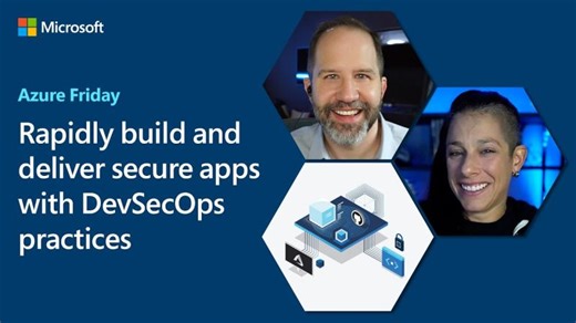 Rapidly build and deliver secure apps with DevSecOps practices | Azure Friday | Kevin Mack