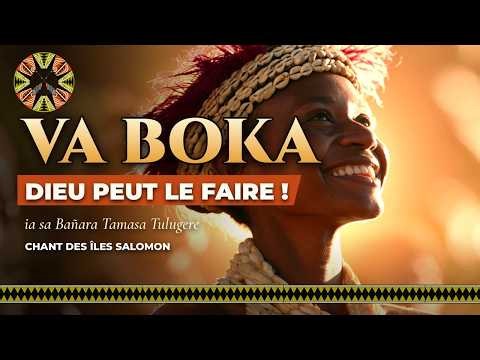 VA BOKA – Le Seigneur Dieu Tout-Puissant peut le faire | Chant de louange des Îles Salomon