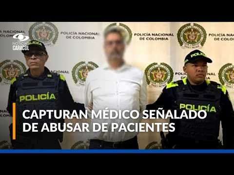 Capturan a urólogo en Medellín acusado de abusar de más de 50 mujeres: detalles del caso