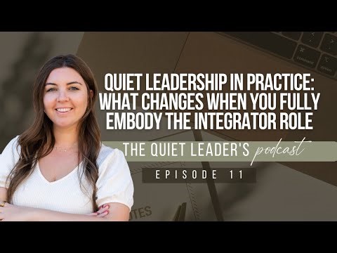 Quiet Leadership in Practice: What Changes When You Fully Embody the Integrator Role