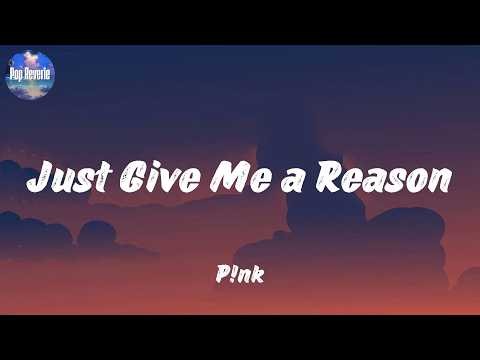 P!nk - Just Give Me a Reason (Lyrics)