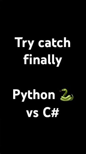 Try catch finally .. python 🐍 vs c#