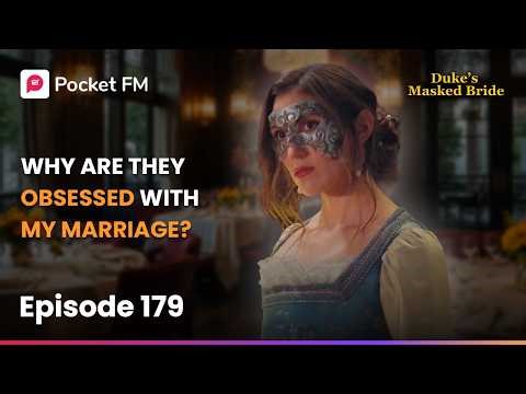 The Duke's Masked Bride | Ep 179 | Why Are They Obsessed With My Marriage?