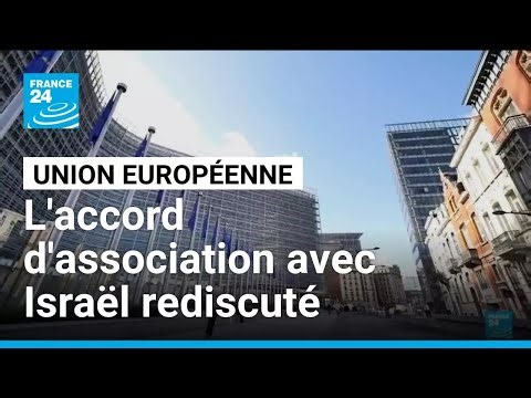 L'accord d'association de l'UE avec Israël rediscuté par les Vingt-Sept • FRANCE 24