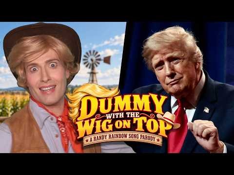 Dummy with the Wig On Top - A Randy Rainbow Song Parody