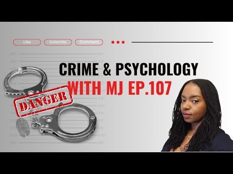 Crime & Psychology Reviews with MJ Ep.107
