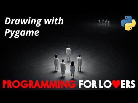 Programming for Lovers in Python: Drawing and Animating with Pygame
