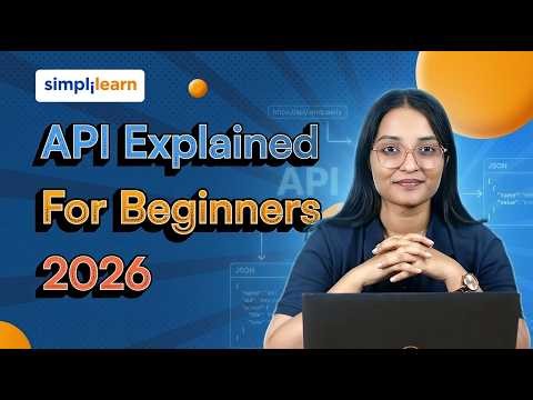 API Explained For Beginners 2026 | What Is API And How It Works? | API Tutorial | Simplilearn