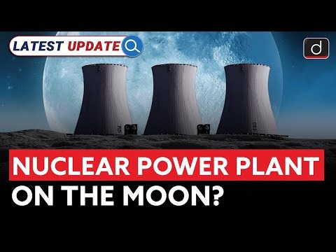 Nuclear Plant on the Moon | How Will It Work? | Latest Update | Drishti IAS English