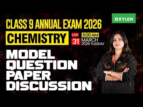 Class 9 Chemistry Annual Exam 2026 | Model Question Paper Discussion | Xylem Class 9