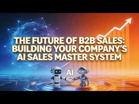 The Future of B2B Sales: Building Your Company's AI Sales Master System