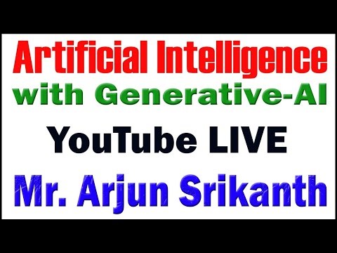 ARTIFICIAL INTELLIGENCE WITH GENERATIVE AI TUTORIAL BY MR. ARJUN SRIKANTH SIR