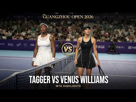 Lilli Tagger vs Venus Williams | Guangzhou Open 2026 Highlights | Women Tennis 2026