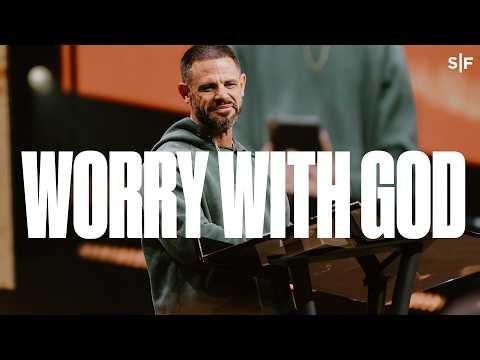 Worry With God | Steven Furtick