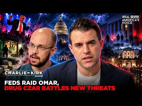 FEDS RAID OMAR, DRUG CZAR BATTLES NEW THREATS | THE CHARLIE KIRK SHOW