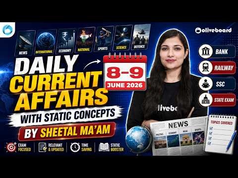 8-9 June 2026 Current Affairs | Daily Current Affairs + Static Concepts | Sheetal Sharma Oliveboard