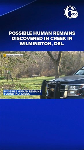 Possible human remains discovered in creek in Wilmington, Delaware