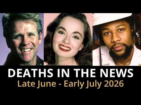 Who Died This Week | Late June - Early July 2026 Celebrity Deaths & More