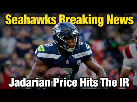 SEAHAWKS BREAKING NEWS: Jadarian Price goes on Injured Reserve