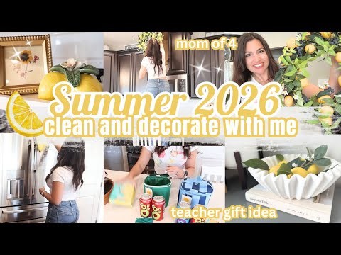 SUMMER 2026 CLEAN + DECORATE WITH ME 🍋| MOM OF 4 GET IT ALL DONE | KITCHEN CLEAN 