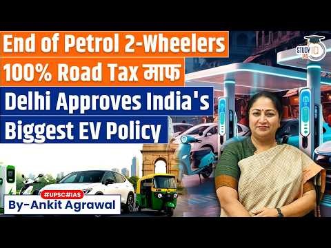 Delhi Approves India's Biggest EV Policy | Ankit Agrawal Study IQ