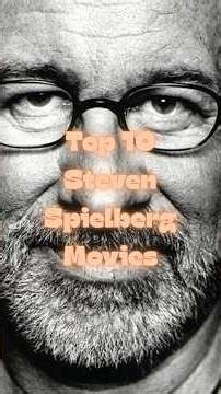 Top 10 Steven Spielberg Movies