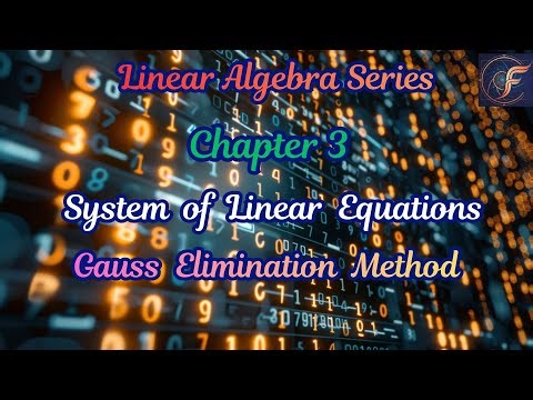 Lecture 18: Gauss Elimination Method Explained | Non-Homogeneous Linear Equations