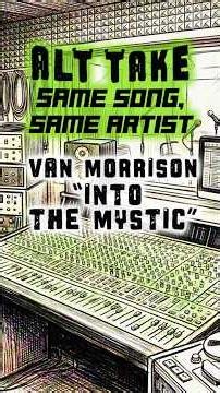 Alt Take: Same Song, Same Artist / Into The Mystic / Van Morrison