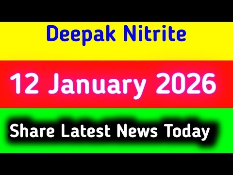 deepak nitrite share latest news || deepak nitrite share latest news today
