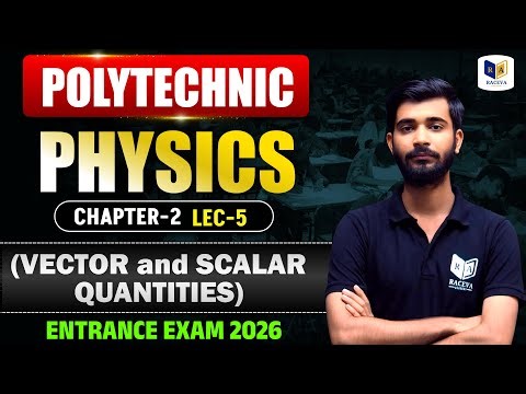 Polytechnic Physics | Vector & Scalar Quantities | Chapter-2 Lec-5 | Entrance Exam 2026