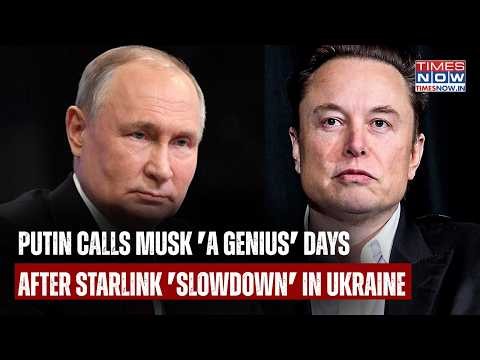 Watch Putin Publicly Call Elon Musk ' A Genius' Days After Starlink 'Slowdown' Shocked Ukraine