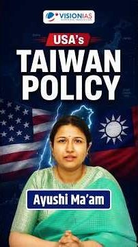 USA’s Taiwan Policy Explained | Taiwan Relations Act & Strategic Ambiguity | VisionIAS