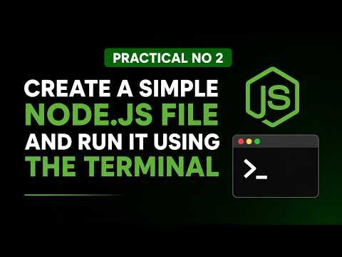 Practical No. 2 | Create & Run Your First Node.js File Using Terminal | Complete Beginner Guide