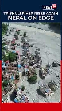 Nepal Flash Flood Alert: Trishuli Area Evacuated Again | JCB Machines Moved to Safety | N18S