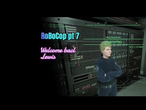 RoBoCop Pt. 7 Welcom back Lewis