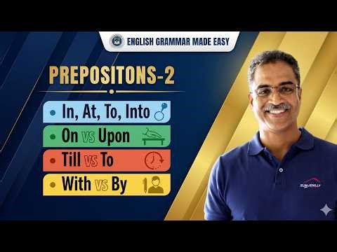 Prepositions 02 | In, At, To, Into + On vs Upon, Till vs To, With vs By