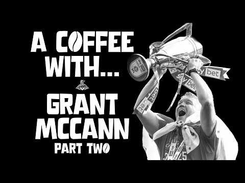 A Coffee With: Grant McCann - part two
