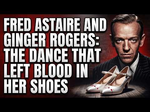 Fred Astaire and Ginger Rogers: The Dance That Left Blood in Her Shoes