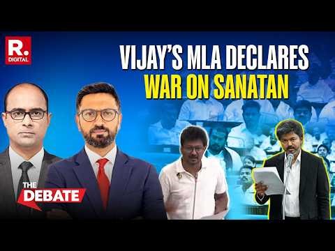 The Debate: After Udhayanidhi, Vijay’s MLA’s Shocking ‘Abolish Sanatan’ Remark