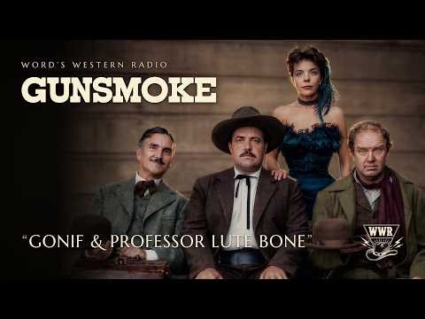 GUNSMOKE -18 "Gonif" & "Professor Lute Bone" | Word's Western Radio