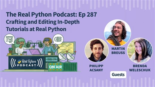 RealPython PodCast EP 287 Crafting and Editing In-Depth Tutorials at Real Python