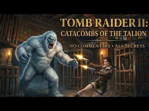 Tomb Raider II Remastered | Chapter 13: Catacombs of the Talion | No Commentary, All Secrets