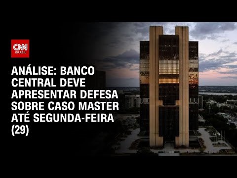 Análise: Banco Central deve apresentar defesa sobre caso Master até segunda-feira (29) | WW