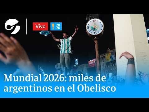 MUNDIAL 2026: MILES DE ARGENTINOS SE REÚNEN EN EL OBELISCO