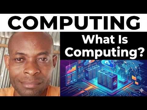 What Is Computing | Understanding Computing Concepts And Digital Information Processing
