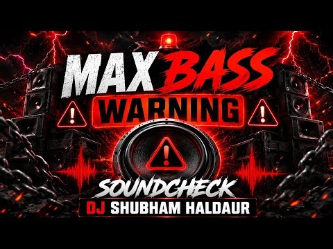 MAX BASS WARNING 🚨 Extreme Bass Sound Check | Feel The Bass 🔊 | DJ SHUBHAM HALDAUR