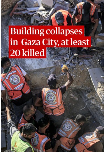 A building housing displaced Palestinian families collapsed in Gaza City, killing at least 20 people, as rescuers searched the rubble for dozens of people including children believed to be trapped. The bombed-out multistorey building, which contained four apartments on each floor, had previously been hit by Israeli strikes during the war, leaving its structure badly weakened. When it gave way, it fell onto tents housing displaced families beside it, witnesses said. The collapse highlights the co