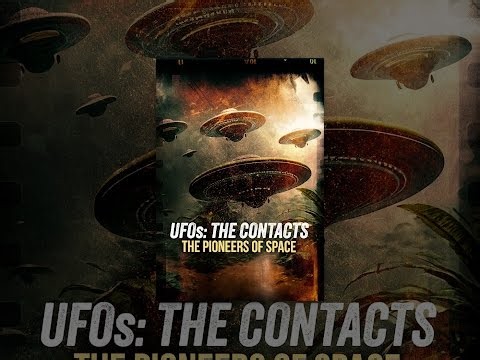 UFOs: The Contacts - The Pioneers of Space