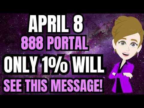 If This Found You on April 8… 888 PORTAL Is OPEN ✨ You Are Entering Your Lucky Era | Abraham Hicks