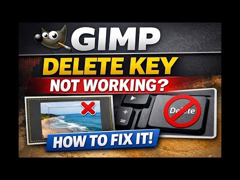 GIMP Delete Key Not Working? Here’s How to Fix It